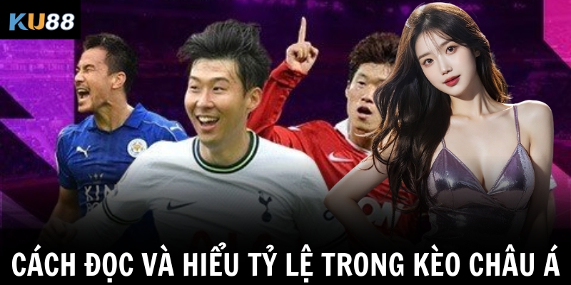 Cách đọc và hiểu tỷ lệ trong kèo châu Á