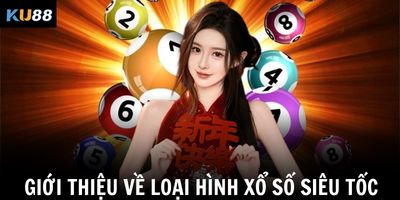 Giới thiệu về loại hình xổ số siêu tốc